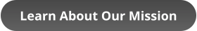 Learn About Our Mission