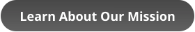 Learn About Our Mission